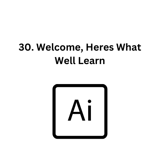 30. Welcome, Heres What Well Learn